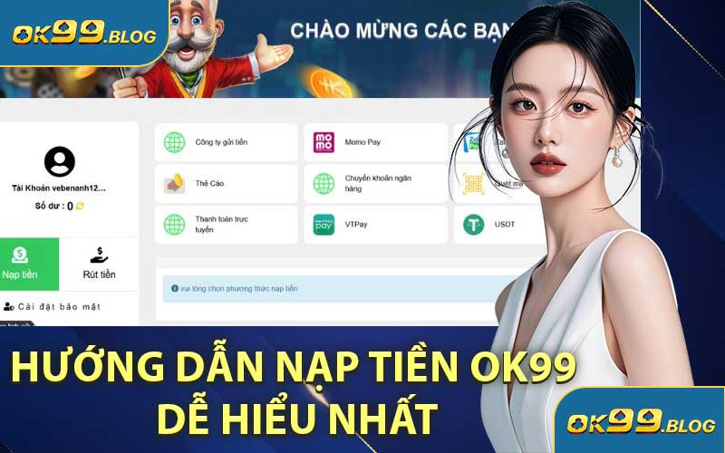 Hướng Dẫn Nạp Tiền OK99 Dễ Hiểu Nhất