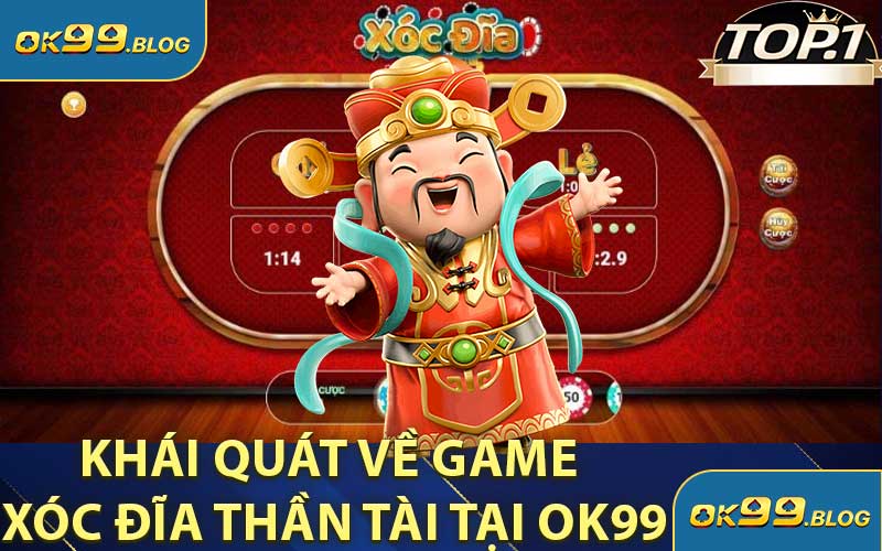 Khái Quát Về Game Xóc Đĩa Thần Tài Tại OK99