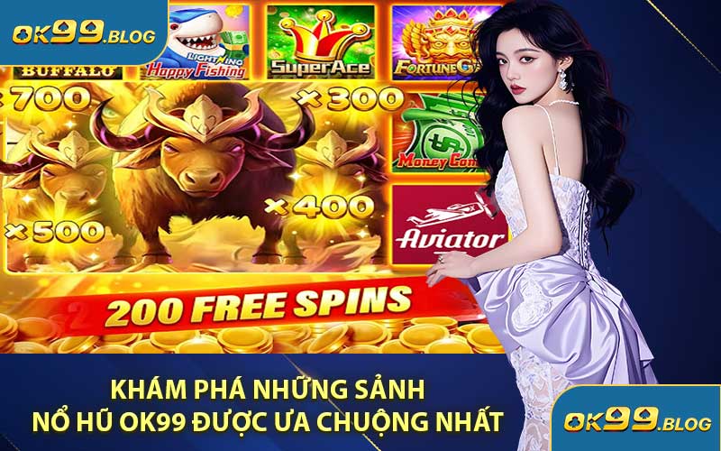Khám Phá Những Sảnh Nổ Hũ OK99 Được Ưa Chuộng Nhất 