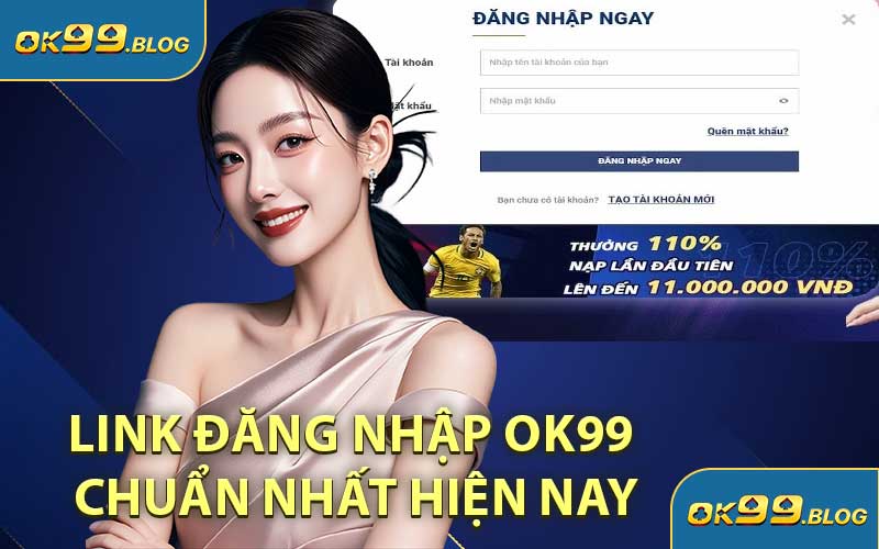 Link Đăng Nhập OK99 Chuẩn Nhất Hiện Nay