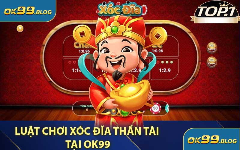 Luật Chơi Xóc Đĩa Thần Tài Tại OK99