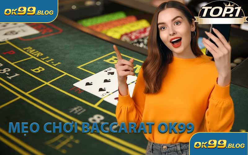 Mẹo chơi Baccarat OK99