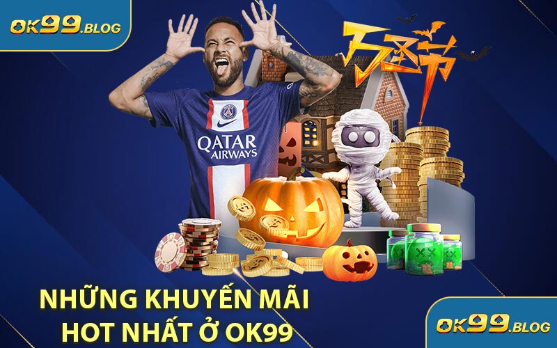 Những khuyến mãi hot nhất ở OK99